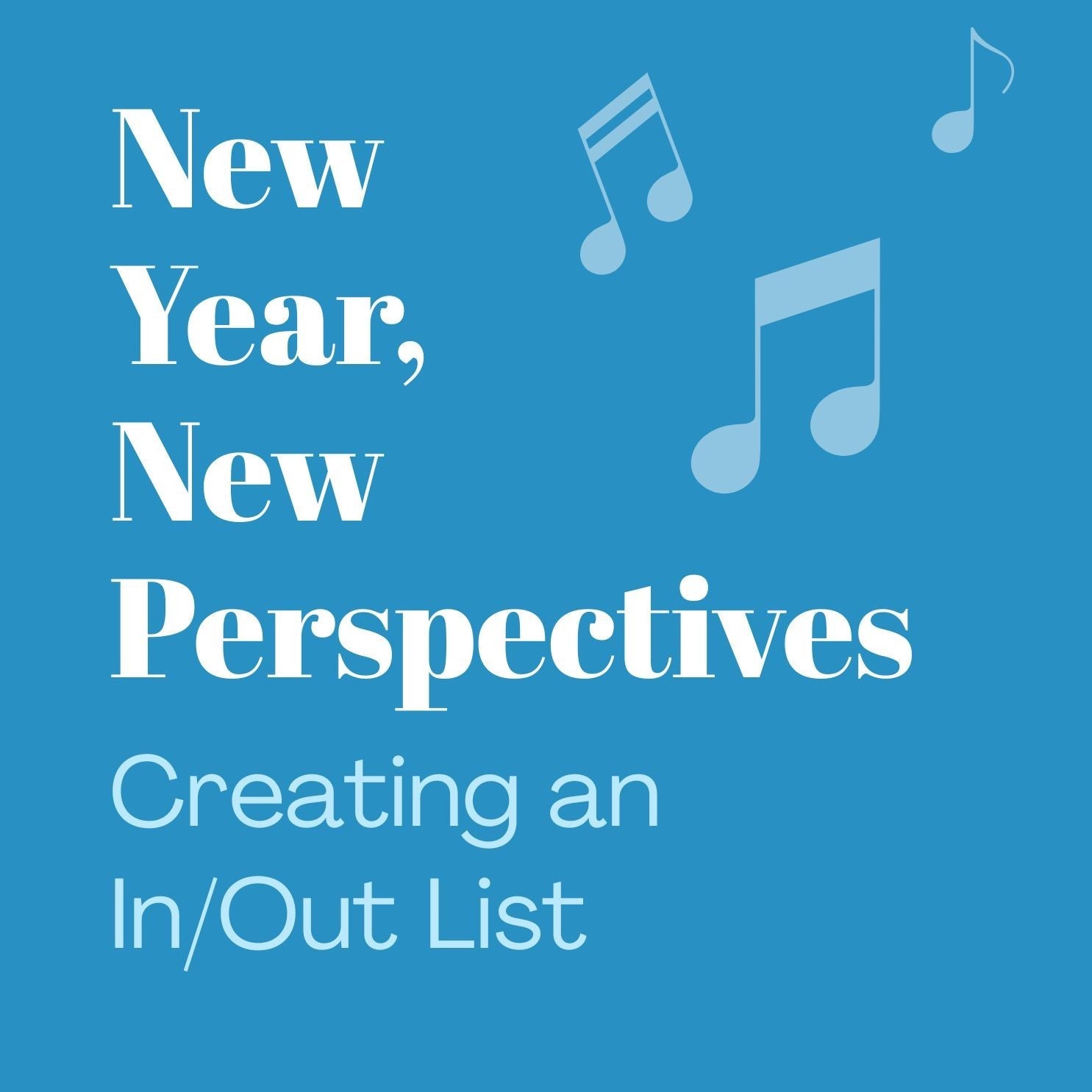 New Year, New Perspectives: Creating an In/Out List