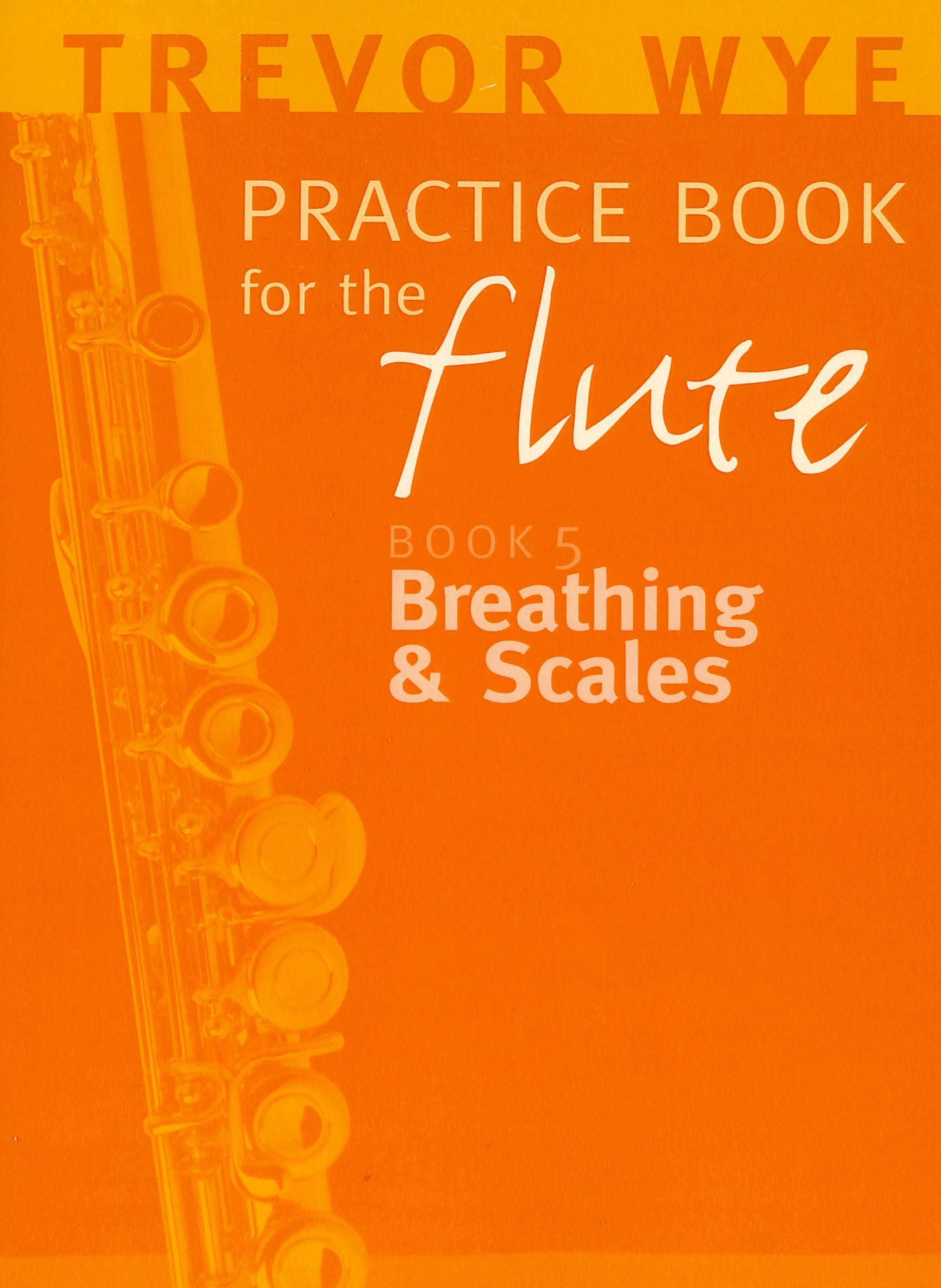 Wye, T :: Practice Book for the Flute - Volume 5: Breathing and Scales
