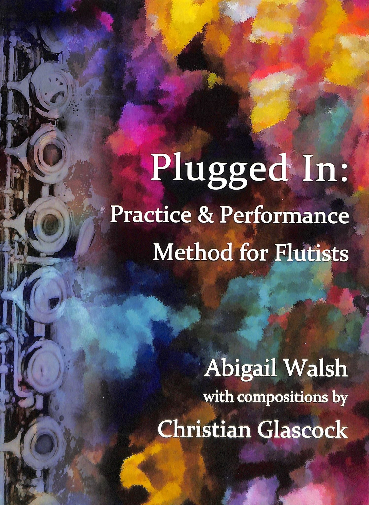 Walsh, A :: Plugged In: Practice & Performance Method for Flutists