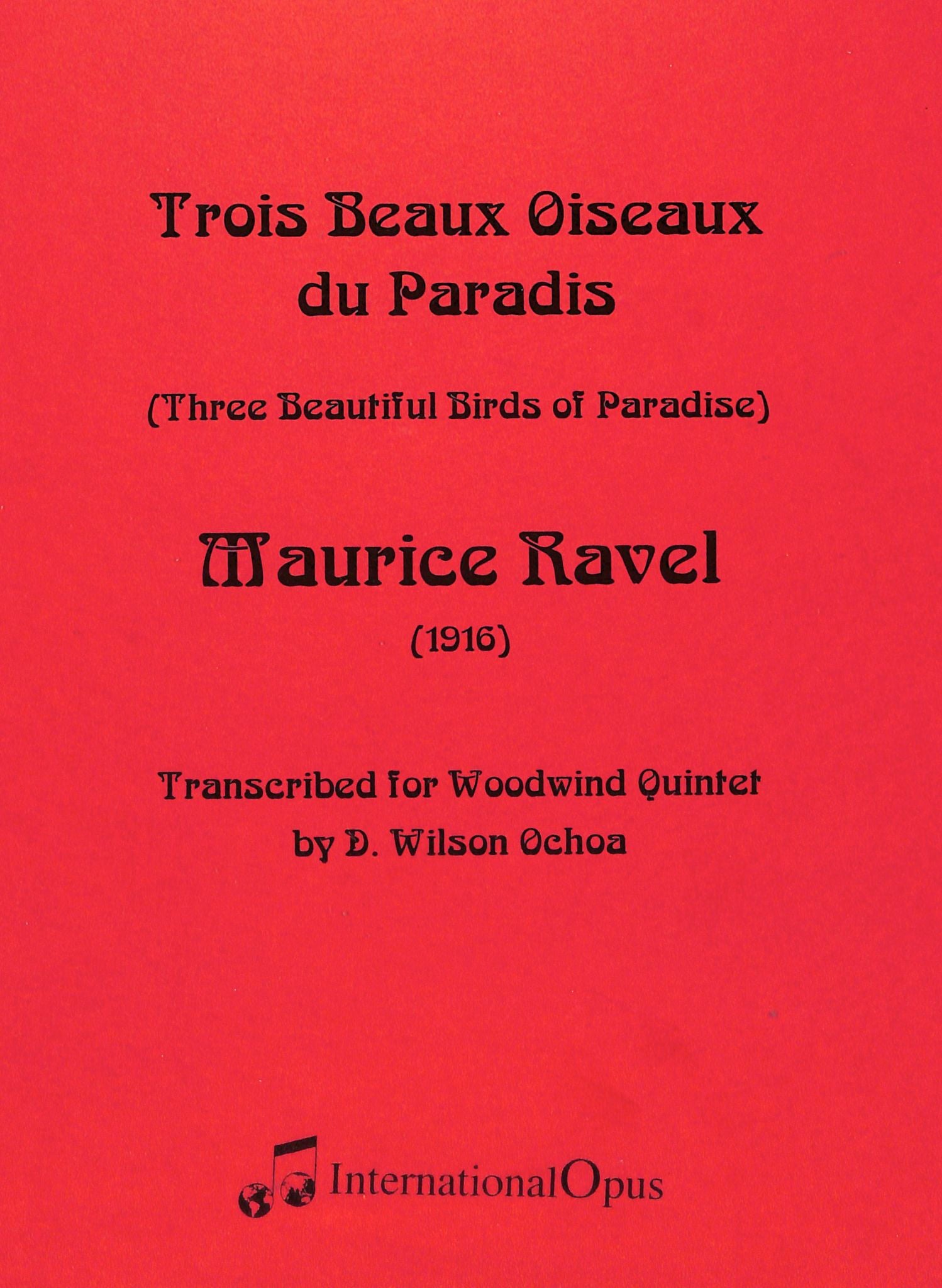 Ravel, M :: Trois Beaux Oiseaux du Paradis (Three Beautiful Birds of Paradise)