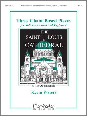 Waters, K :: Three Chant-Based Pieces