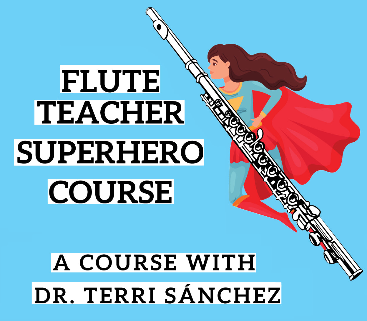 Flute Teacher Superhero Course - A Course by Terri Sánchez