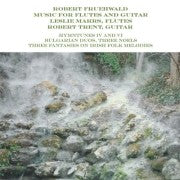 Robert Fruehwald: Music for Flutes and Guitar