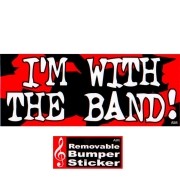 Bumper Sticker - I'm With The Band!