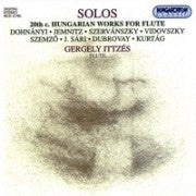 Solos: 20th Century Hungarian Works for Flute