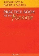 Wye, T; Morris, P :: Practice Book for the Piccolo