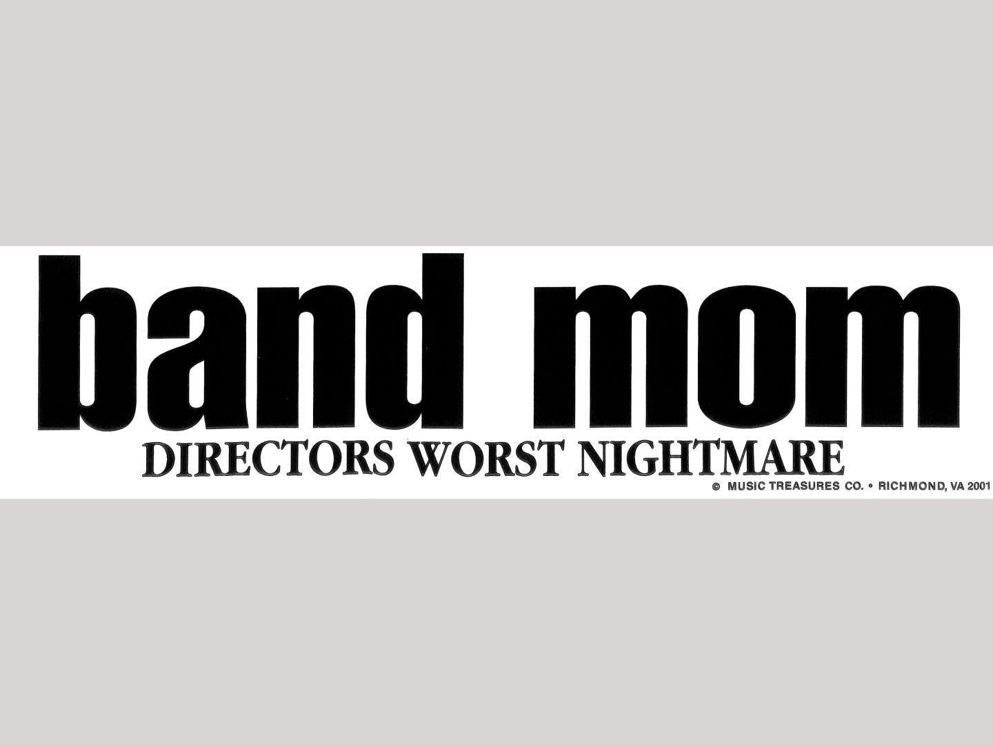 Bumper Sticker - Band Mom Directors Worst Nightmare