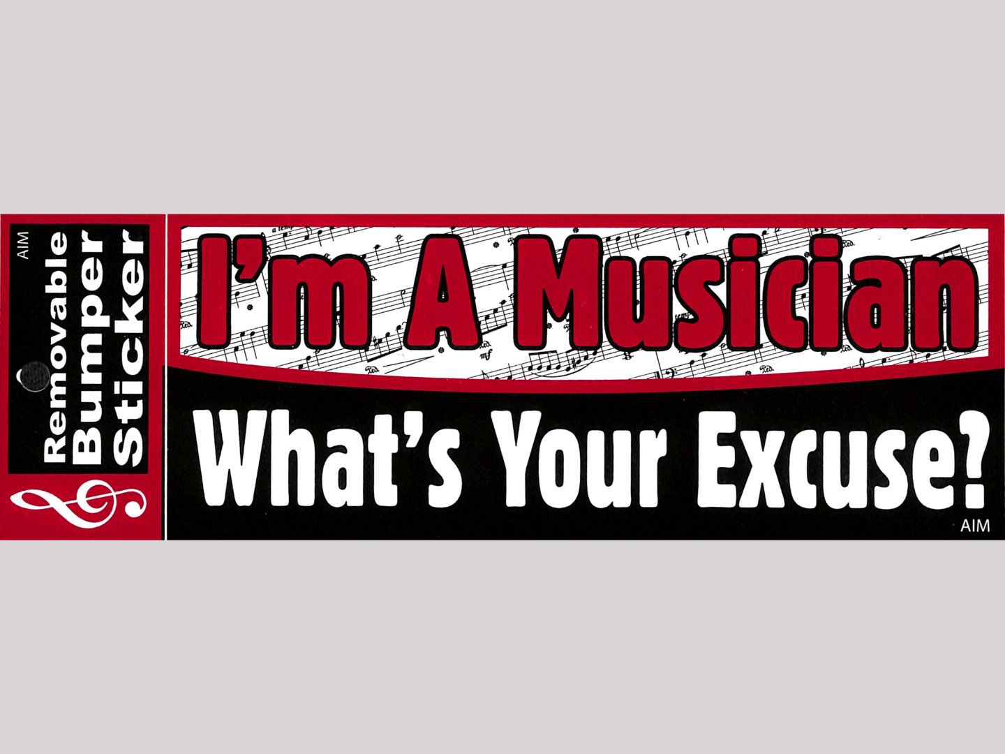 Bumper Sticker - I'm A Musician. What's Your Excuse?