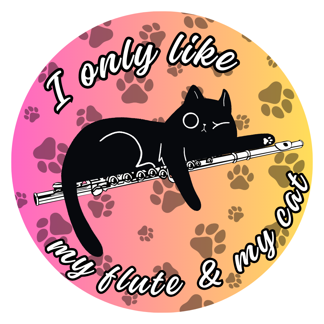 Sticker - I only like my flute & my cat