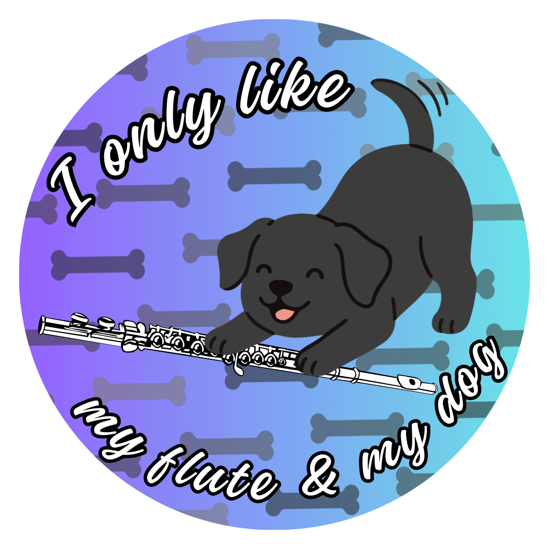 Sticker - I only like my flute & my dog