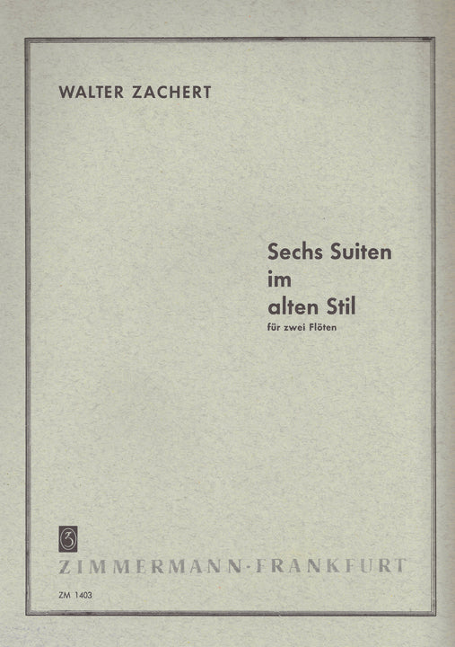 Zachert, W :: Sechs Suiten im alten Stil [Six Suites in the Old Style]