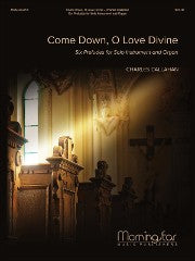 Traditional :: Come Down, O Love Divine: Six Preludes