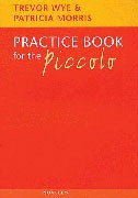Wye, T; Morris, P :: Practice Book for the Piccolo