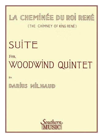 Milhaud, D :: La Cheminee du Roi Rene [The Chimney of King Rene]