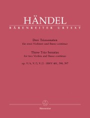 Handel, GF :: Drei Triosonaten [Three Trio Sonatas] op. V/6, V/3, V/2 - HWV 401, 398, 397