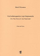 Wessman, H :: Viisi huilukappaletta Arja Pohjoismaelle [Five Flute Pieces for Arja Pohjoismaki]