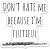 Sticker - Don't hate me because I'm flutiful