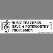 Bumper Sticker - Music Teachers Have A Noteworthy Profession