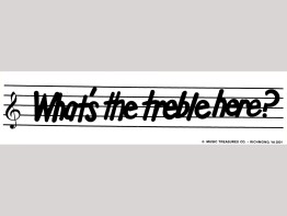 Bumper Sticker - What's the Treble Here?