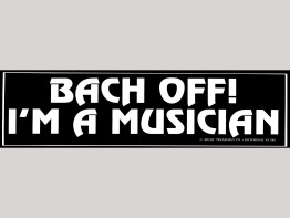 Bumper Sticker - Bach Off! I'm A Musician