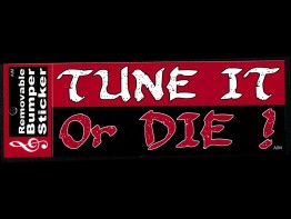 Bumper Sticker - Tune It Or Die!