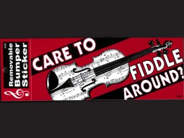 Bumper Sticker - Care to Fiddle Around?