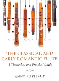 The Classical and Early Romantic Flute: A Theoretical and Practical Guide