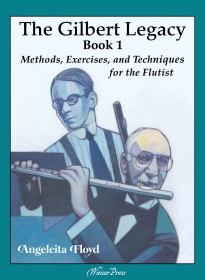 The Gilbert Legacy, Book 1: Methods, Exercises, and Techniques for the Flutist