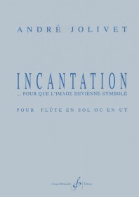 Jolivet, A :: Incantation '...Pour que l'image devienne symbole'