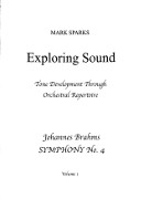 Sparks, M :: Exploring Sound: Tone Development Through Orchestral Repertoire, Volume 1 - Johannes Brahms' Symphony No. 4