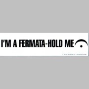 Window Decal - I'm A Fermata-Hold Me