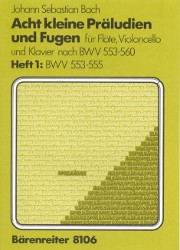 Bach, JS :: Acht kleine Praludien und Fugen [Eight Little Preludes and Fugues] - Volume 1: BWV 553-555