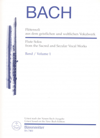 Bach, JS :: Flotensoli aus dem geistlichen und weltlichen Vokalwerk [Flute Solos from the Sacred and Secular Vocal Works] - Volume 1