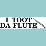 Bumper Sticker - I Toot da Flute