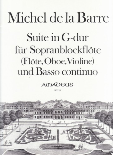 de la Barre, M :: Suite in G-dur fur Sopranblockflote (Flote, Oboe, Violine) und Basso continuo [Suite in G Major for Descant Recorder (Flute, Oboe, Violin) and Basso Continuo]