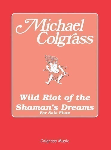 Colgrass, M :: Wild Riot of the Shaman's Dreams