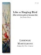 Mortelmans, L :: Like a Singing Bird (Het wielewaalt en leeuwerkt)