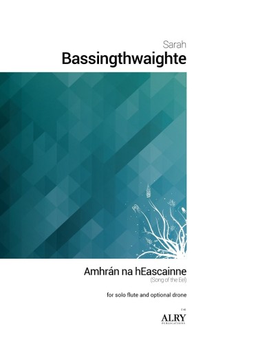 Bassingthwaighte, S :: Amhran na hEascainne [Song of the Eel]
