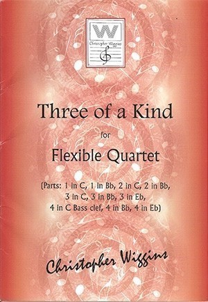 Wiggins, C :: Three of a Kind for Flexible Quartet